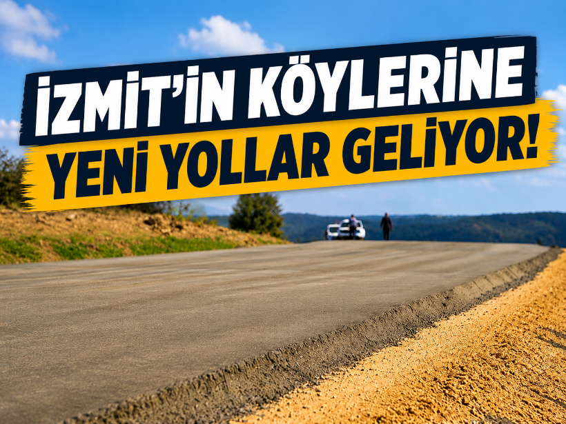 İzmit'in köylerine yeni yollar geliyor!