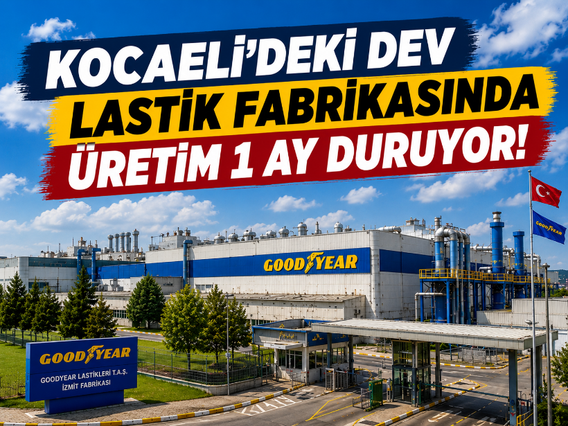 Kocaeli’deki dev lastik fabrikasında üretim 1 ay duruyor!