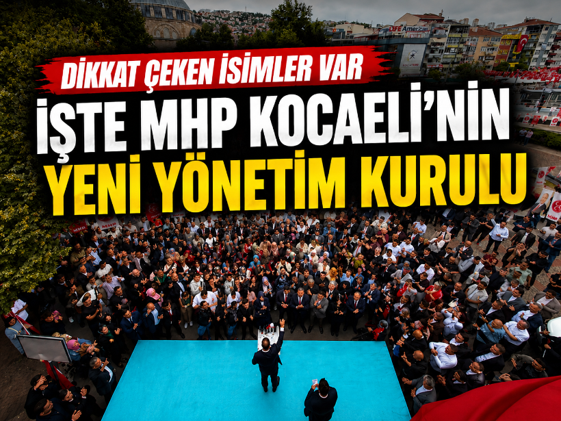 Dikkat çeken isimler var: İşte MHP Kocaeli’nin yeni yönetim kurulu