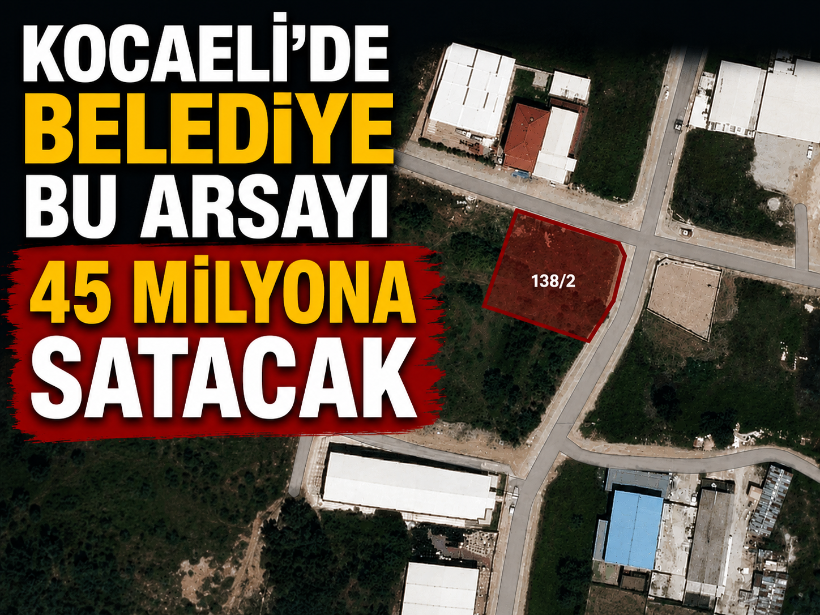 Kocaeli'de belediye bu arsayı 45 milyona satacak
