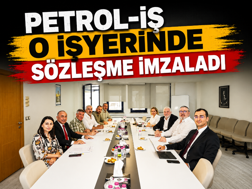Petrol-İş o işyerinde sözleşme imzaladı