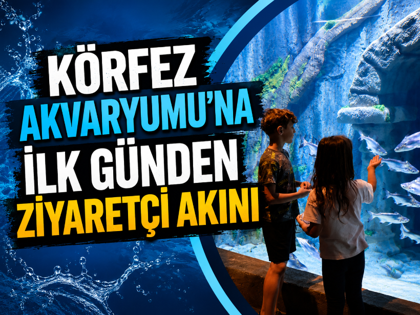 Körfez Akvaryumu’na ilk günden ziyaretçi akını