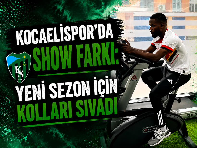 Kocaelispor’da Show farkı: Yeni sezon için kolları sıvadı