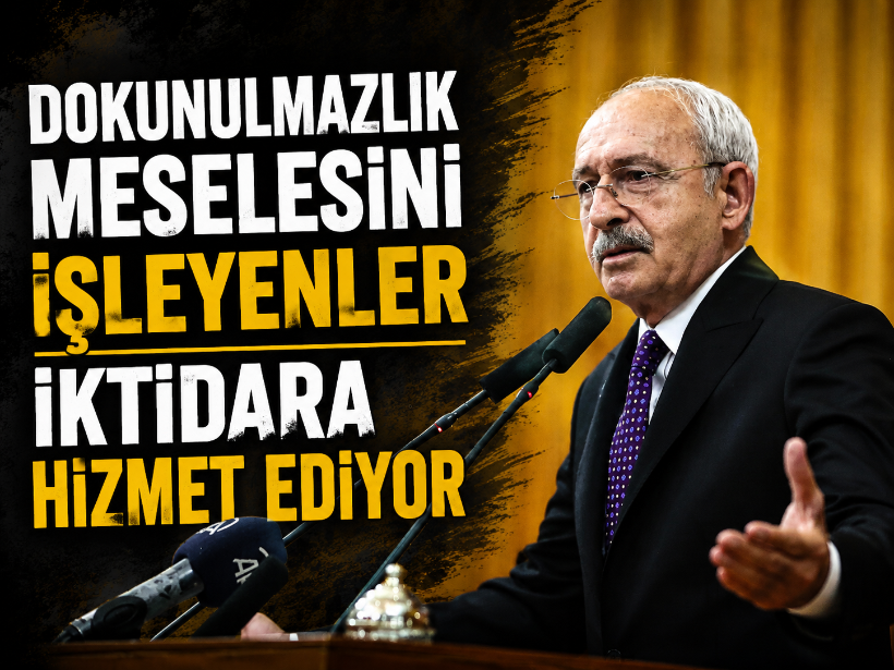 Kılıçdaroğlu: “Dokunulmazlık meselesini işleyenler iktidara hizmet ediyor”