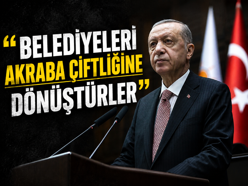 Erdoğan: “Belediyeleri akraba çiftliğine dönüştürler”