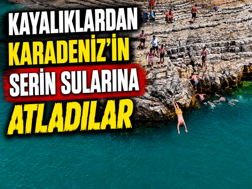 Kayalıklardan Karadeniz'in serin sularına atladılar