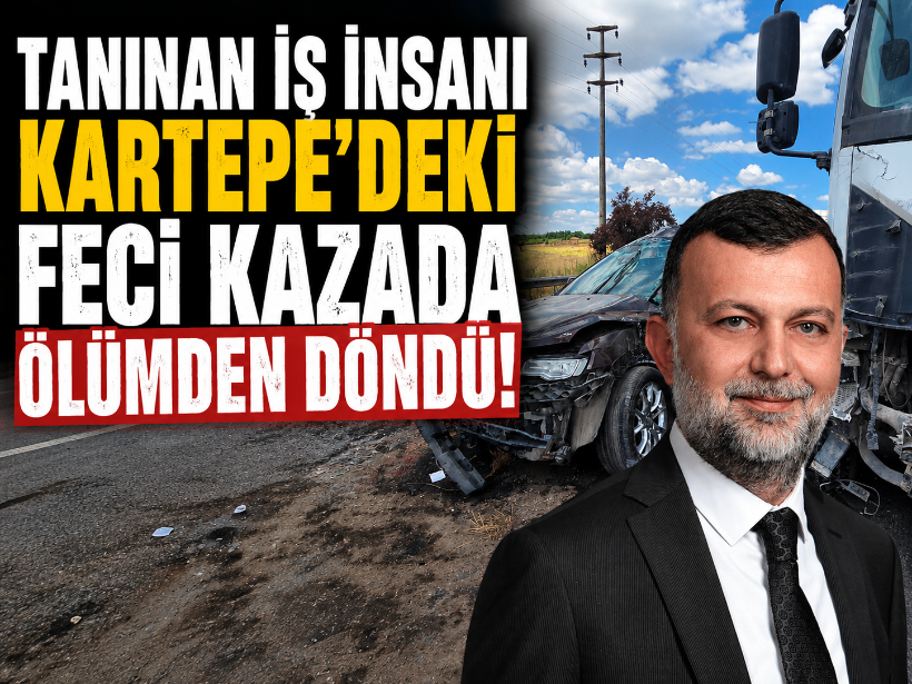 Tanınan iş insanı Kartepe'deki feci kazada ölümden döndü!