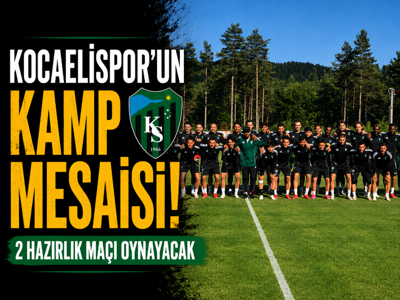 Kocaelispor’un kamp mesaisi! 2 hazırlık maçı oynayacak