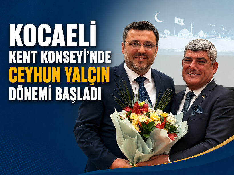 Kocaeli Kent Konseyi'nde Ceyhun Yalçın dönemi başladı