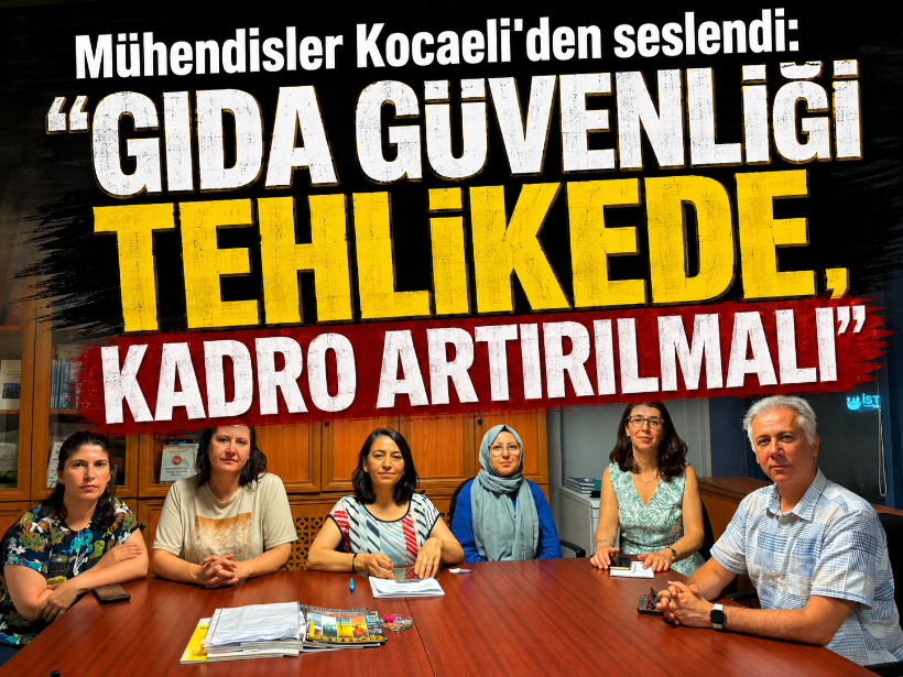 Mühendisler Kocaeli’den seslendi: “Gıda güvenliği tehlikede, kadro artırılmalı”