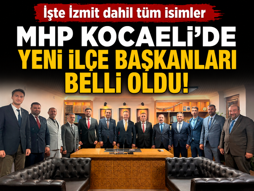 MHP Kocaeli’de yeni ilçe başkanları belli oldu! İşte İzmit dahil tüm isimler