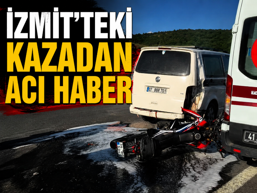 İzmit’teki kazadan acı haber