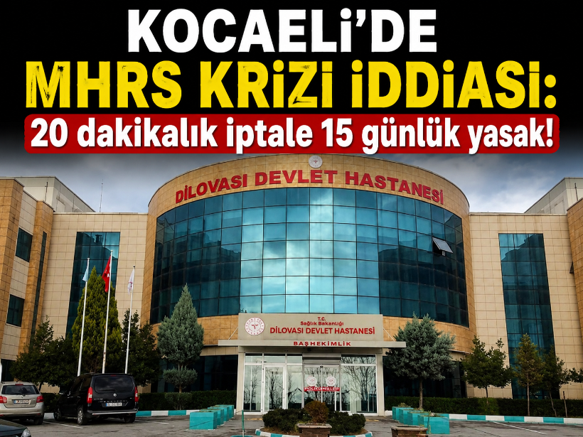 Kocaeli’de MHRS krizi iddiası: 20 dakikalık iptale 15 günlük yasak!