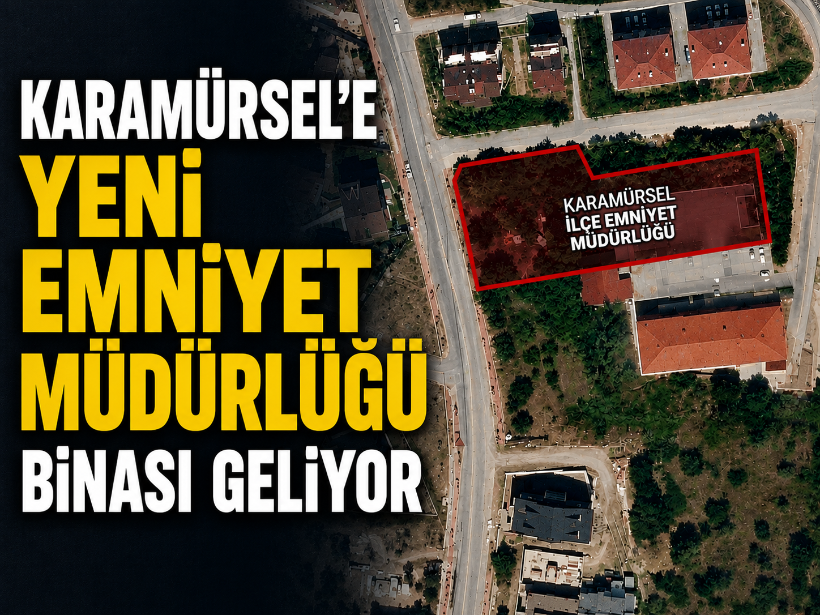 Karamürsel'e yeni Emniyet Müdürlüğü binası geliyor