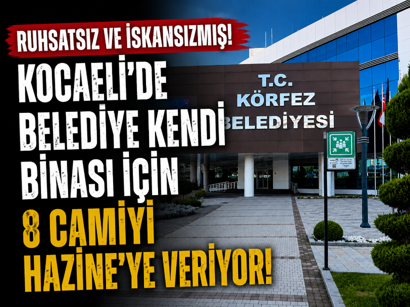 Ruhsatsız ve iskansızmış! Kocaeli'de belediye kendi binası için 8 camiyi Hazine'ye veriyor!