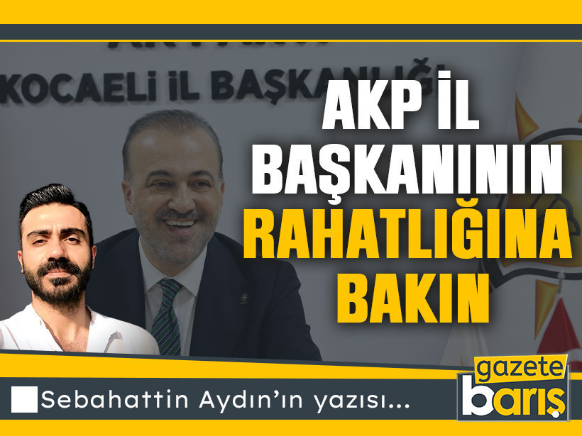 AKP il başkanının rahatlığına bakın