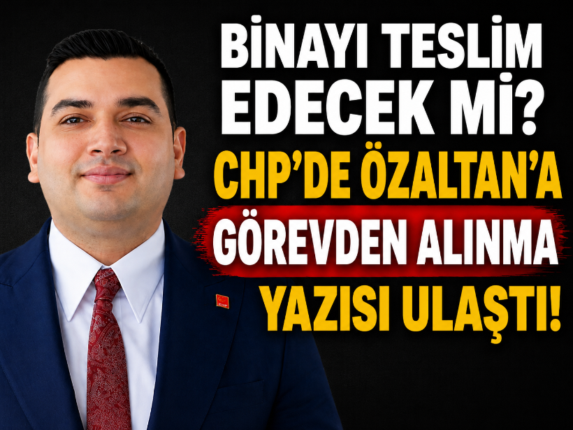 Binayı teslim edecek mi? CHP'de Özaltan'a görevden alınma yazısı ulaştı!