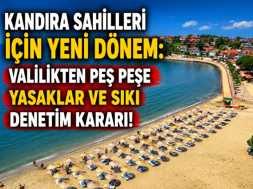 Kandıra sahilleri için yeni dönem: Valilikten peş peşe yasaklar ve sıkı denetim kararı!