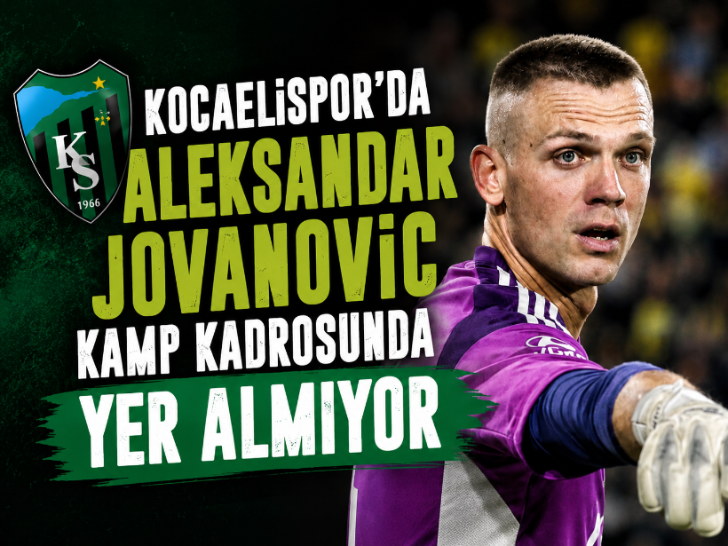 Kocaelispor’da Aleksandar Jovanovic kamp kadrosunda yer almıyor