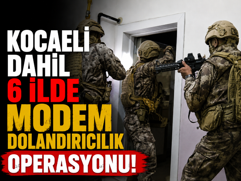Kocaeli dahil 6 ilde modem dolandırıcılık operasyonu!
