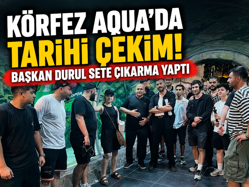 Körfez Aqua’da tarihi çekim! Başkan Durul sete çıkarma yaptı