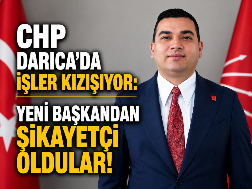 CHP Darıca’da işler kızışıyor: Yeni başkandan şikayetçi oldular!