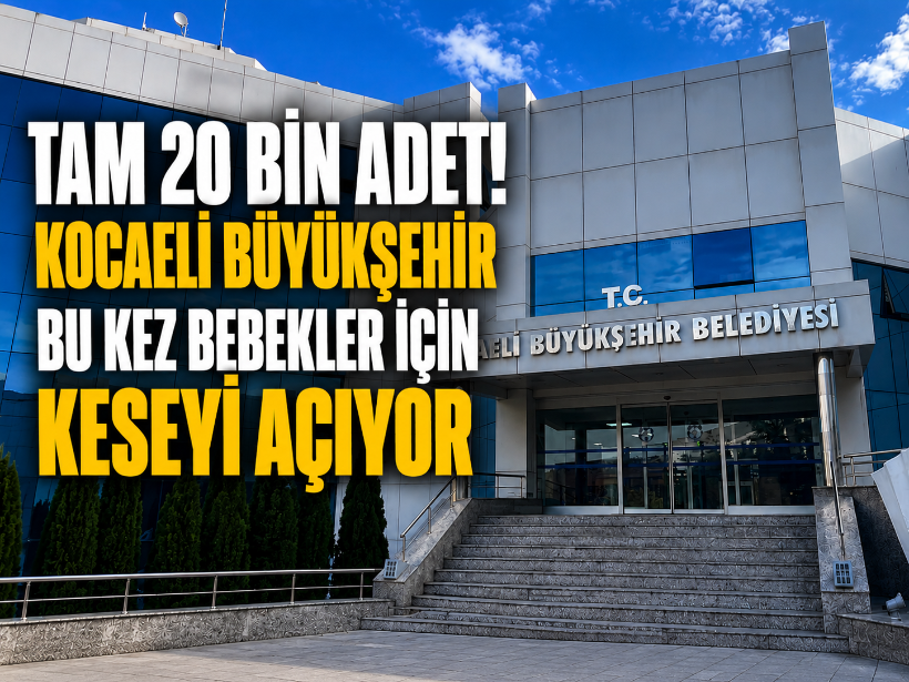 Tam 20 bin adet! Kocaeli Büyükşehir bu kez bebekler için keseyi açıyor
