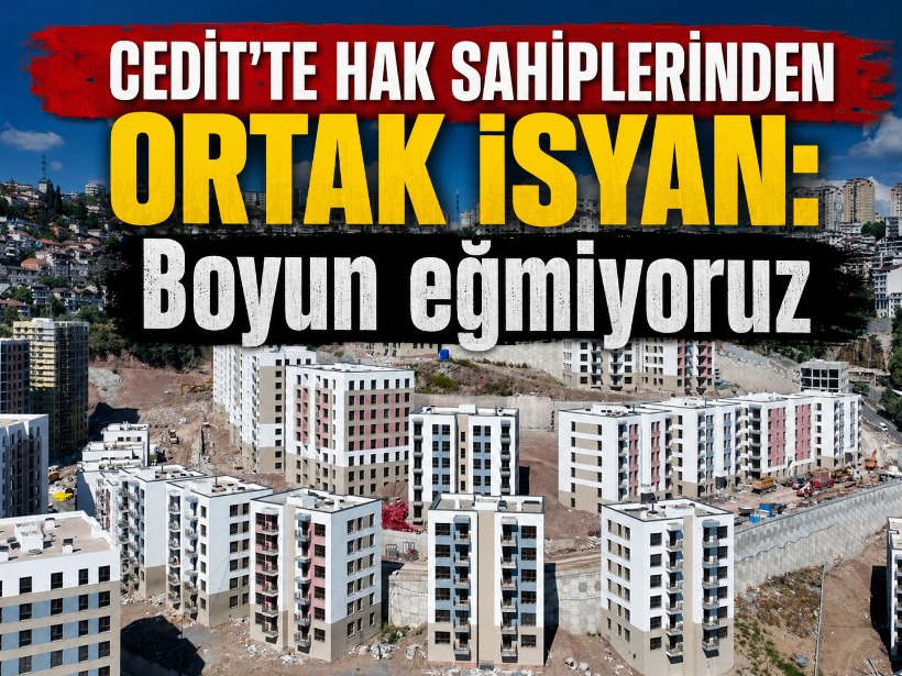 Cedit'te hak sahiplerinden ortak isyan: Boyun eğmiyoruz