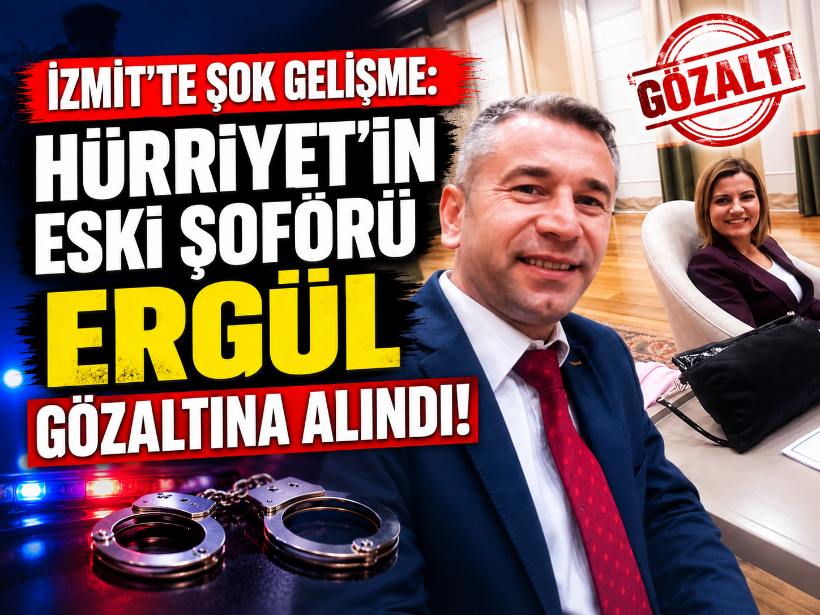 İzmit'te şok gelişme: Hürriyet'in eski şoförü Ergül gözaltına alındı!
