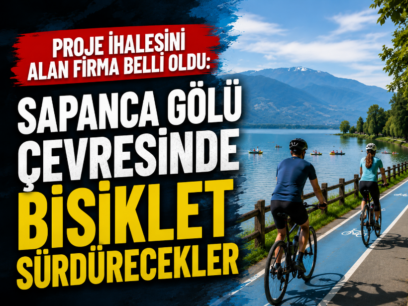 Proje ihalesini alan firma belli oldu: Sapanca Gölü çevresinde bisiklet sürdürecekler
