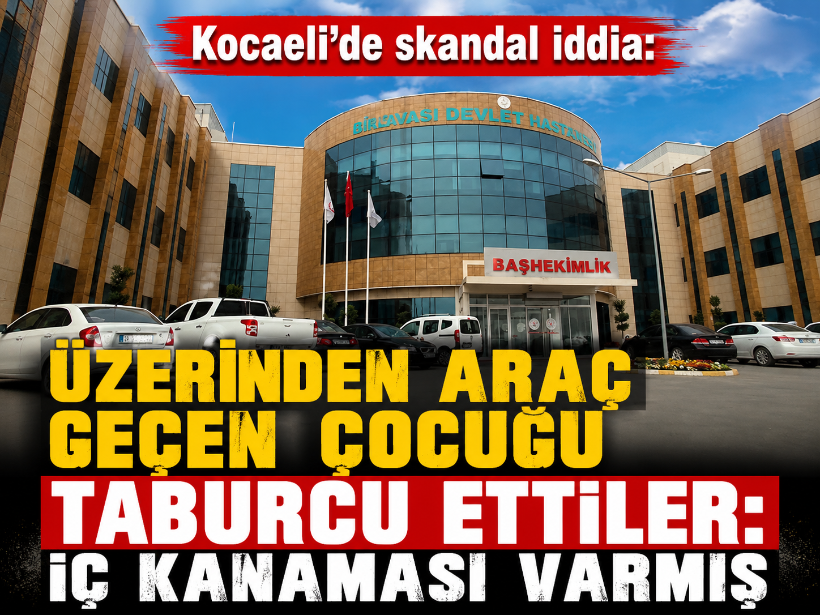 Kocaeli'de skandal iddia: Üzerinden araç geçen çocuğu taburcu ettiler: İç kanaması varmış