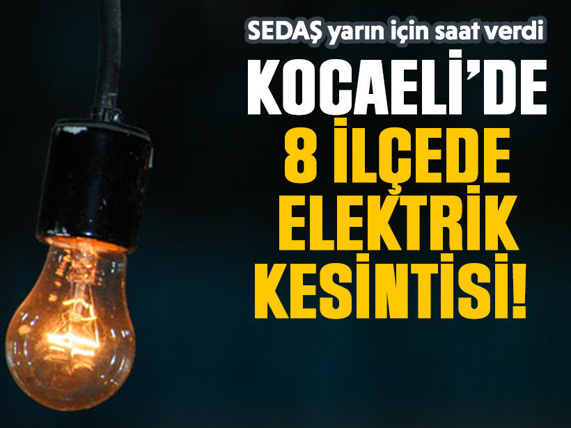 Kocaeli’de 8 ilçede elektrik kesintisi! SEDAŞ yarın için saat verdi