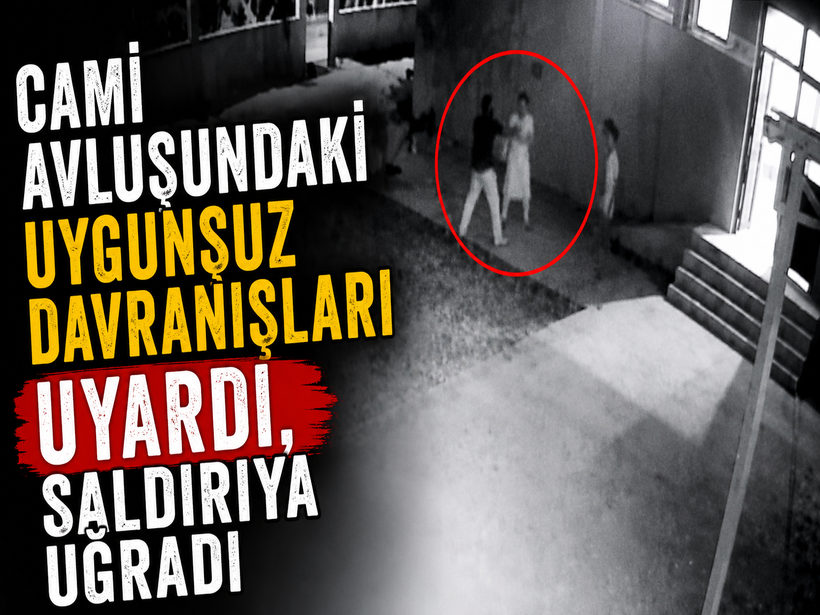 Cami avlusundaki uygunsuz davranışları uyardı, saldırıya uğradı