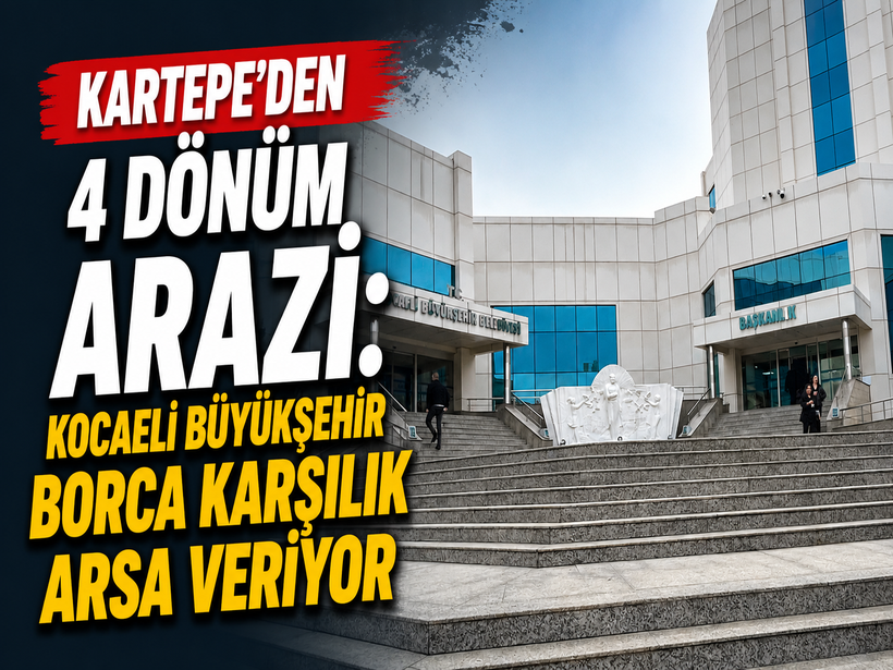 Kartepe’den 4 dönüm arazi: Kocaeli Büyükşehir borca karşılık arsa veriyor