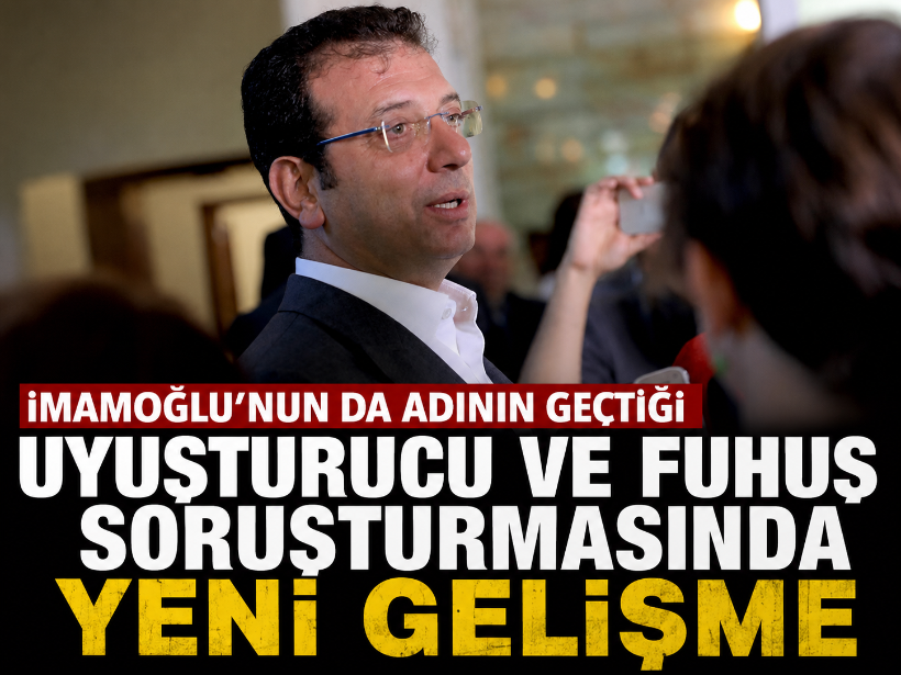 İmamoğlu’nun da adının geçtiği uyuşturucu ve fuhuş soruşturmasında yeni gelişme