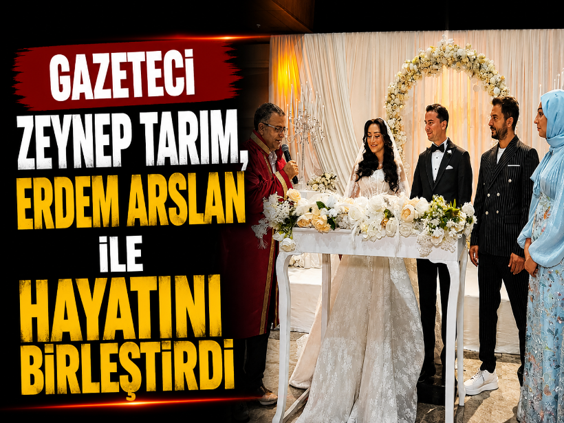 Gazeteci Zeynep Tarım, Erdem Arslan ile hayatını birleştirdi