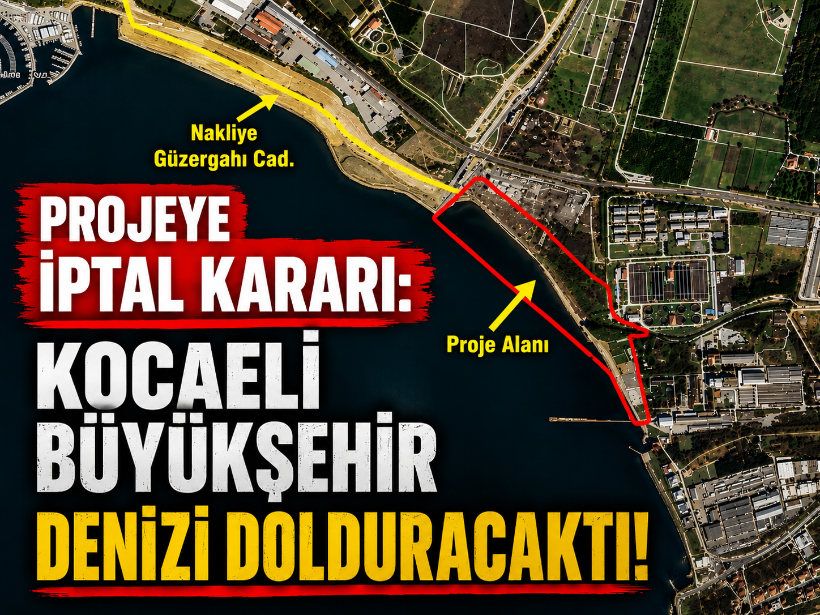 Projeye iptal kararı: Kocaeli Büyükşehir denizi dolduracaktı!