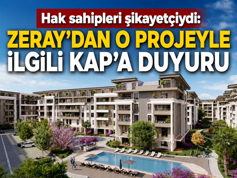 Hak sahipleri şikayetçiydi: Zeray'dan o projeyle ilgili KAP'a duyuru