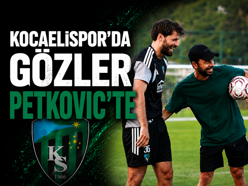 Kocaelispor’da gözler Petkovic’te