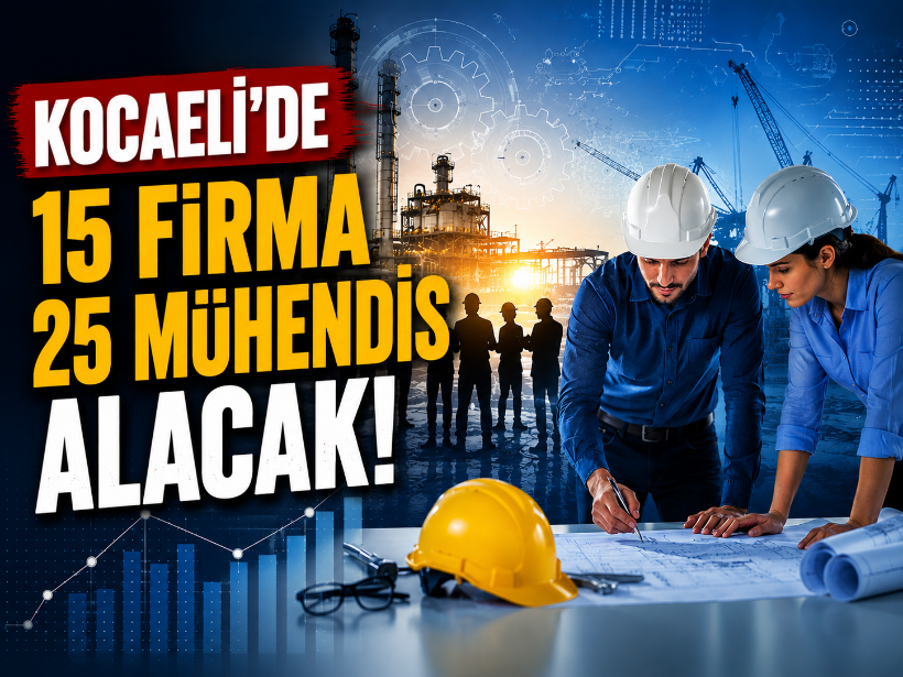 Kocaeli'de 15 firma 25 mühendis alacak!