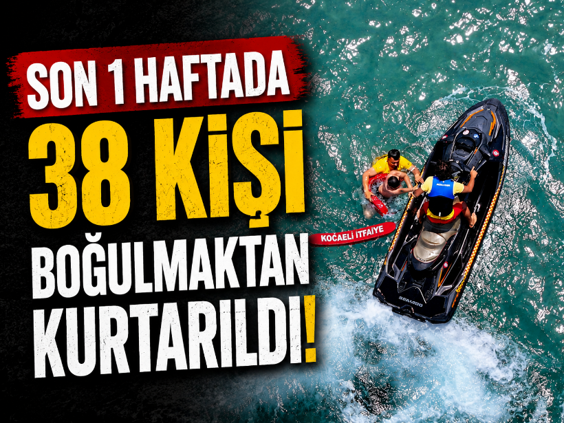 Son 1 haftada 38 kişi boğulmaktan kurtarıldı!