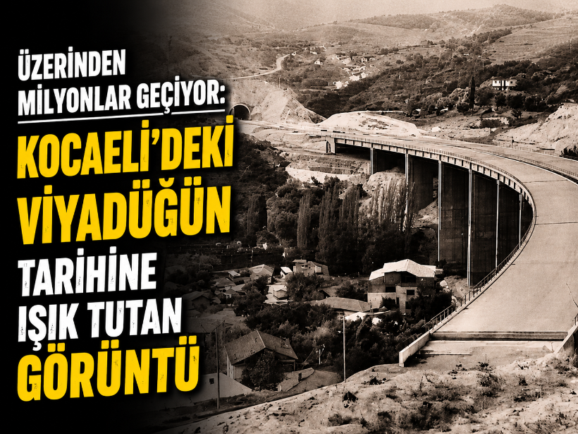 Üzerinden milyonlar geçiyor: Kocaeli'deki viyadüğün tarihine ışık tutan görüntü