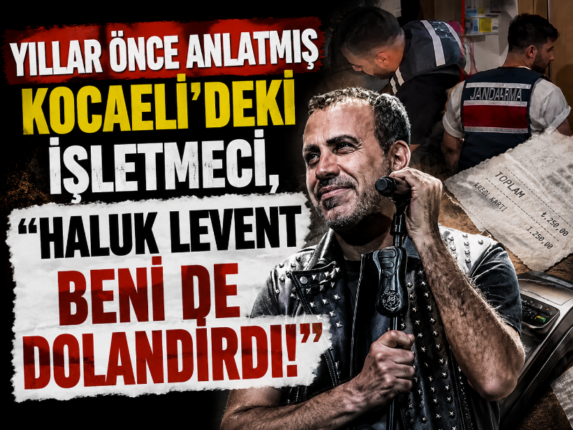 Yıllar önce anlatmış Kocaeli’deki işletmeci, “Haluk Levent beni de dolandırdı!”