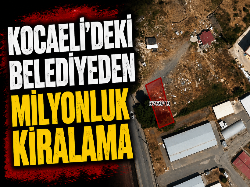 Kocaeli’deki belediyeden milyonluk kiralama