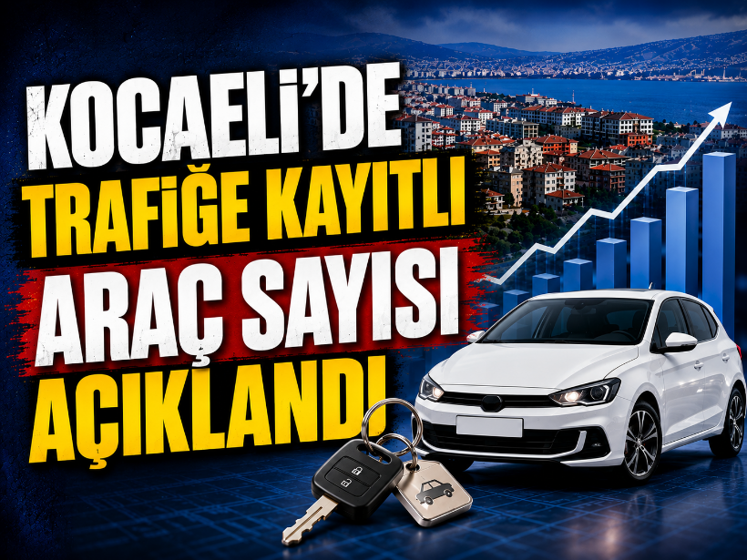 Kocaeli'de trafiğe kayıtlı araç sayısı açıklandı