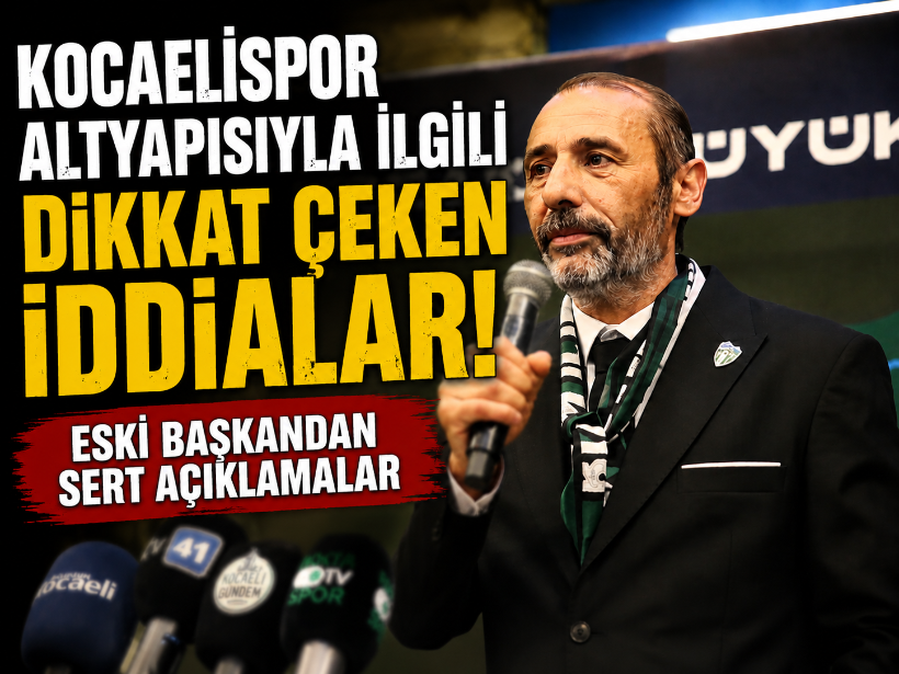 Kocaelispor altyapısıyla ilgili dikkat çeken iddialar! Eski başkandan sert açıklamalar
