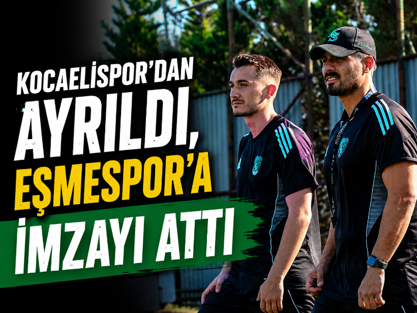 Kocaelispor’dan ayrıldı, Eşmespor’a imzayı attı