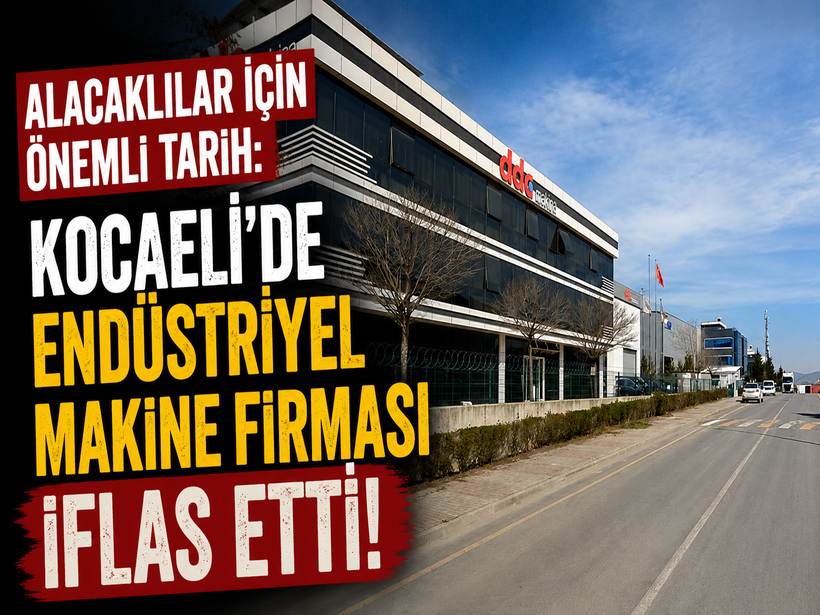 Alacaklılar için önemli tarih: Kocaeli'de endüstriyel makine firması iflas etti!