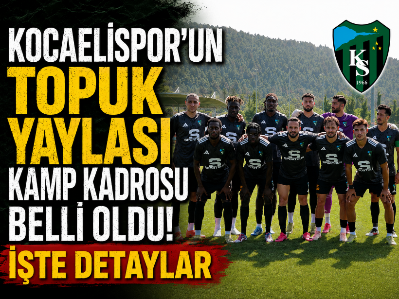 Kocaelispor’un Topuk Yaylası kamp kadrosu belli oldu! İşte detaylar