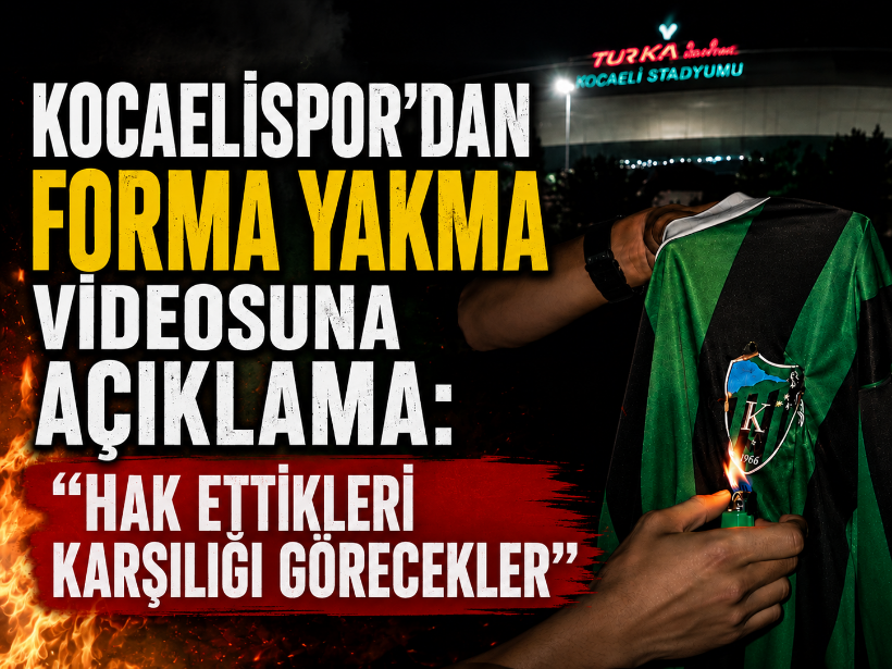 Kocaelispor’dan forma yakma videosuna açıklama: “Hak ettikleri karşılığı görecekler”